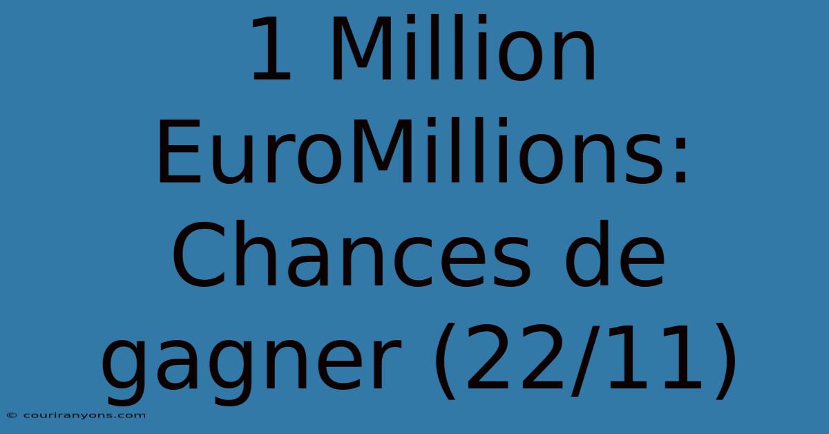 1 Million EuroMillions: Chances De Gagner (22/11)