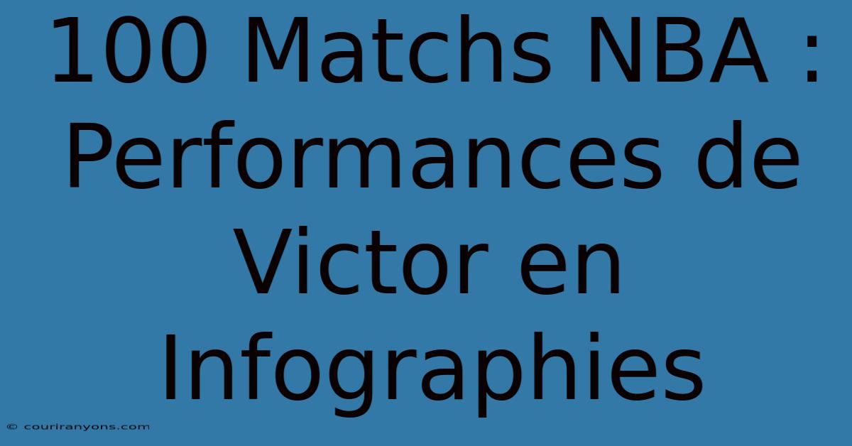 100 Matchs NBA : Performances De Victor En Infographies