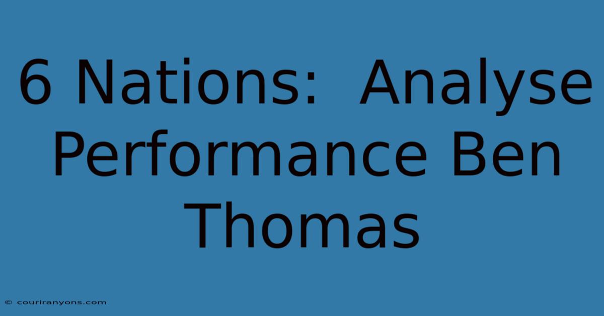 6 Nations:  Analyse Performance Ben Thomas