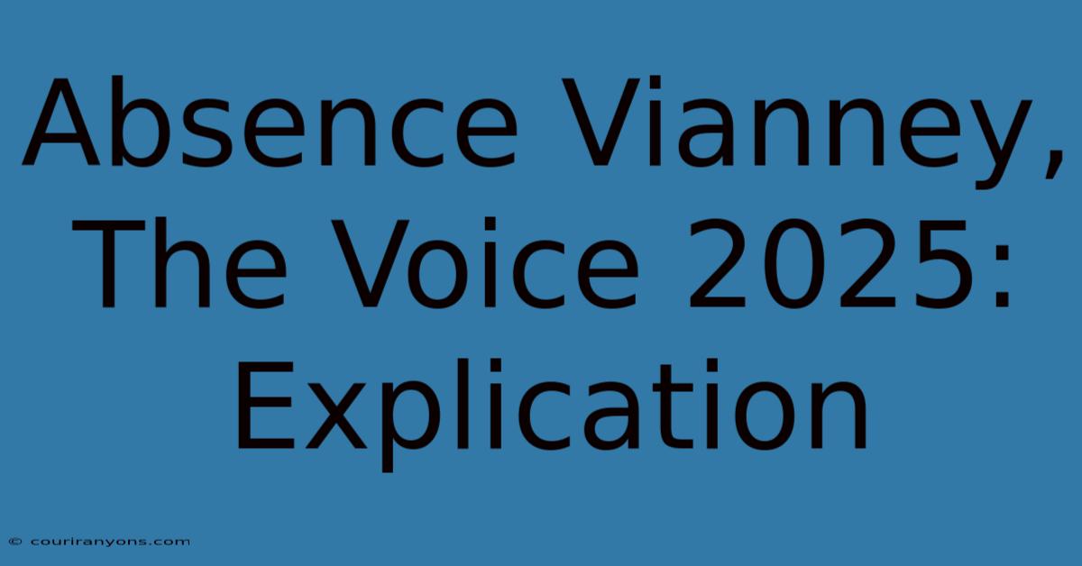 Absence Vianney, The Voice 2025: Explication