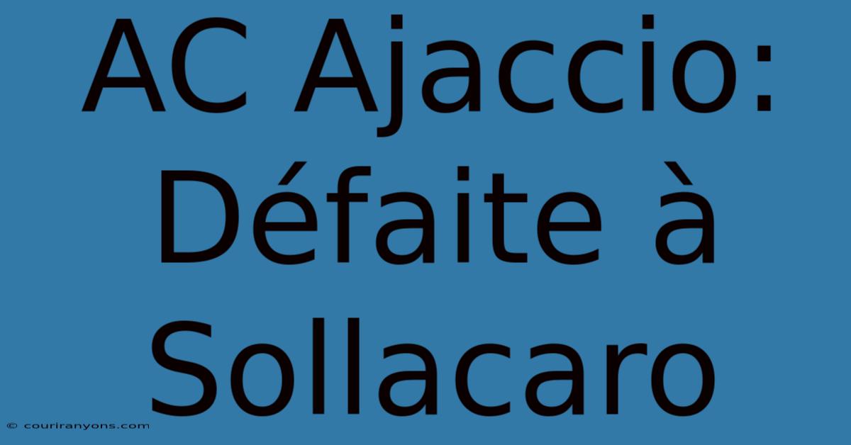 AC Ajaccio: Défaite À Sollacaro