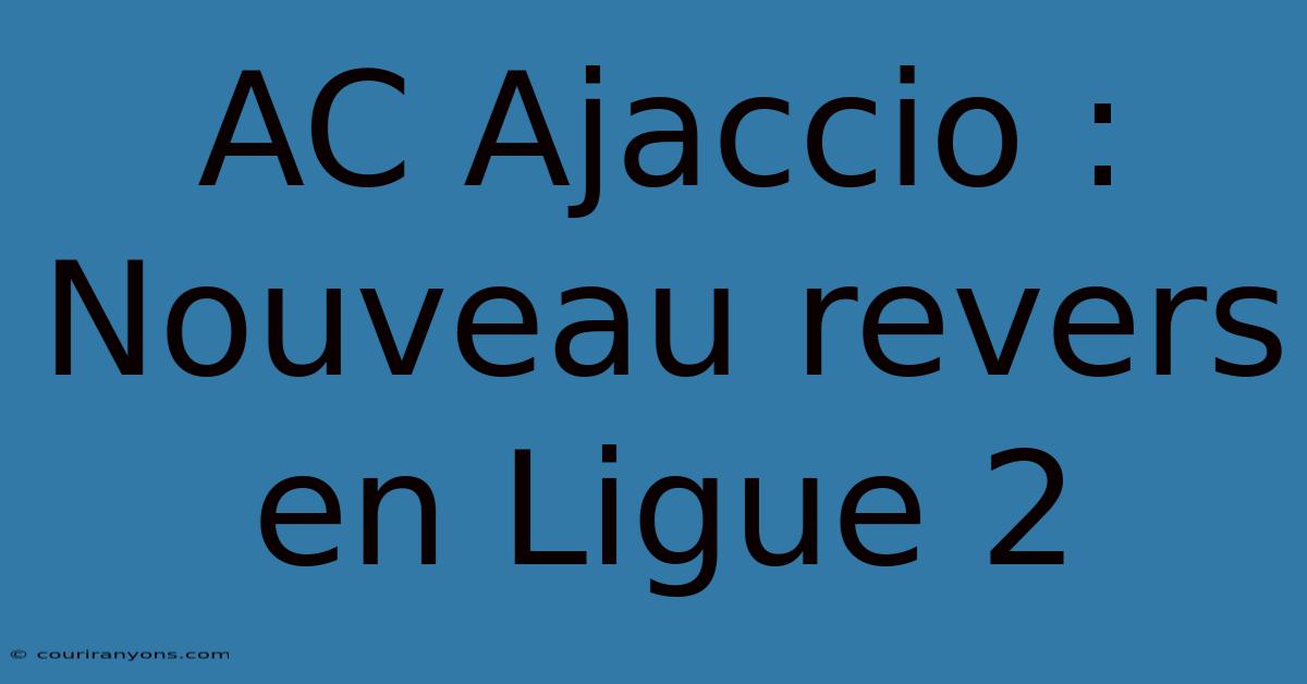 AC Ajaccio : Nouveau Revers En Ligue 2