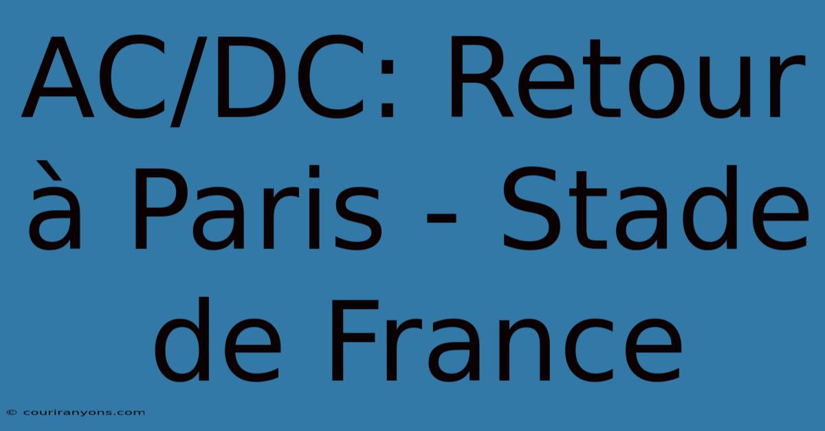 AC/DC: Retour À Paris - Stade De France