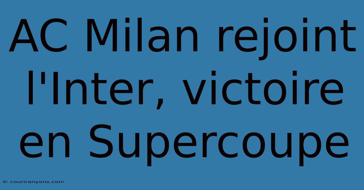 AC Milan Rejoint L'Inter, Victoire En Supercoupe