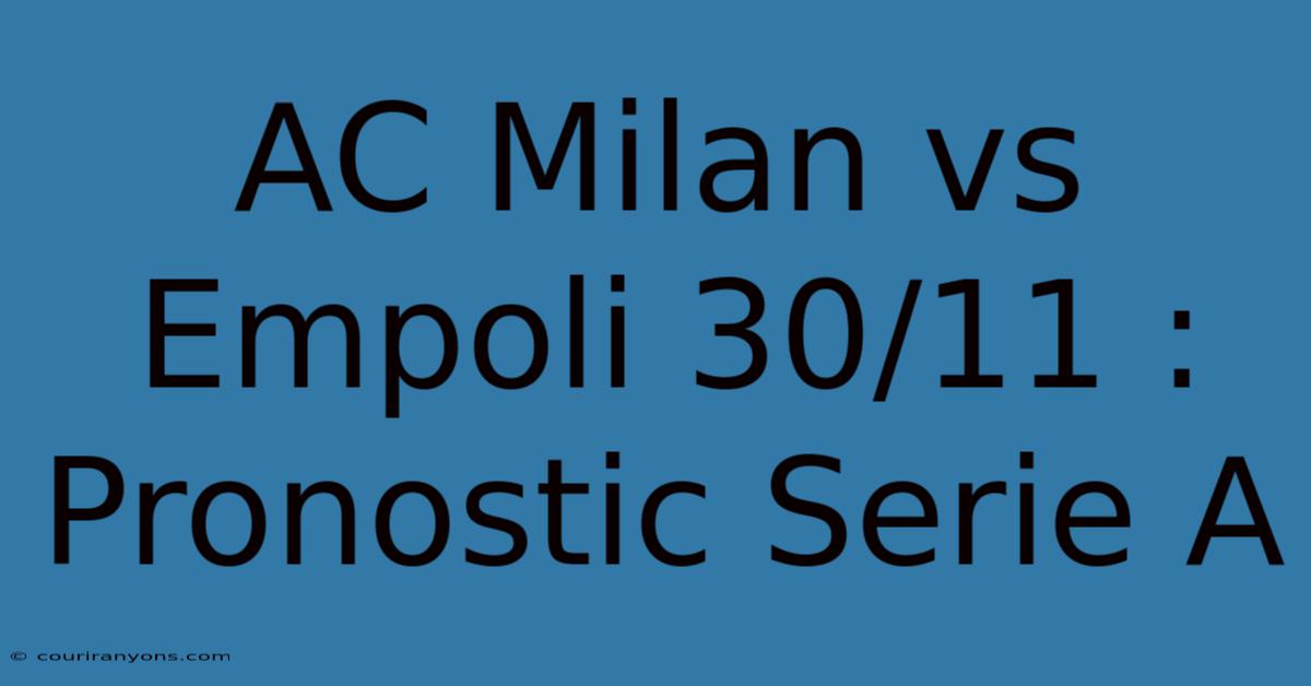 AC Milan Vs Empoli 30/11 : Pronostic Serie A