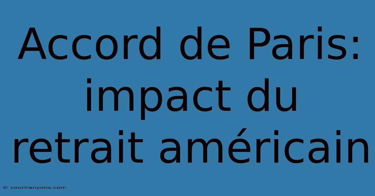 Accord De Paris: Impact Du Retrait Américain