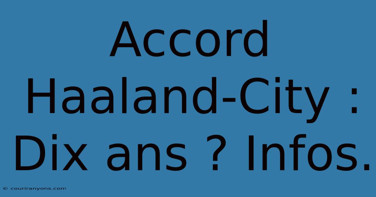 Accord Haaland-City : Dix Ans ? Infos.