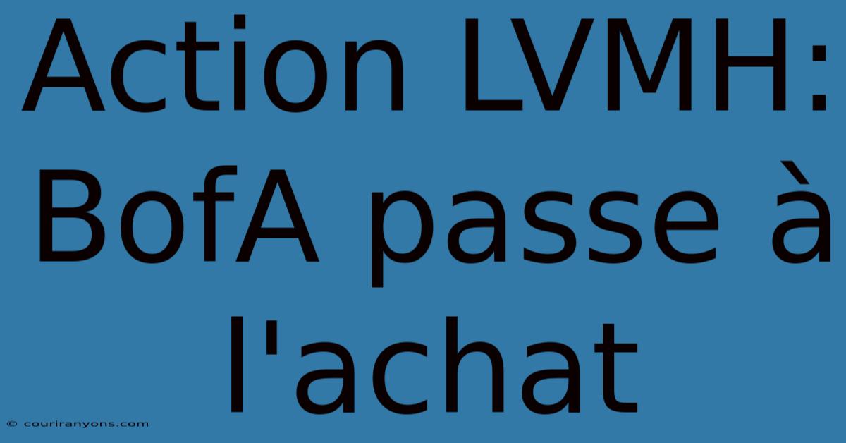 Action LVMH: BofA Passe À L'achat