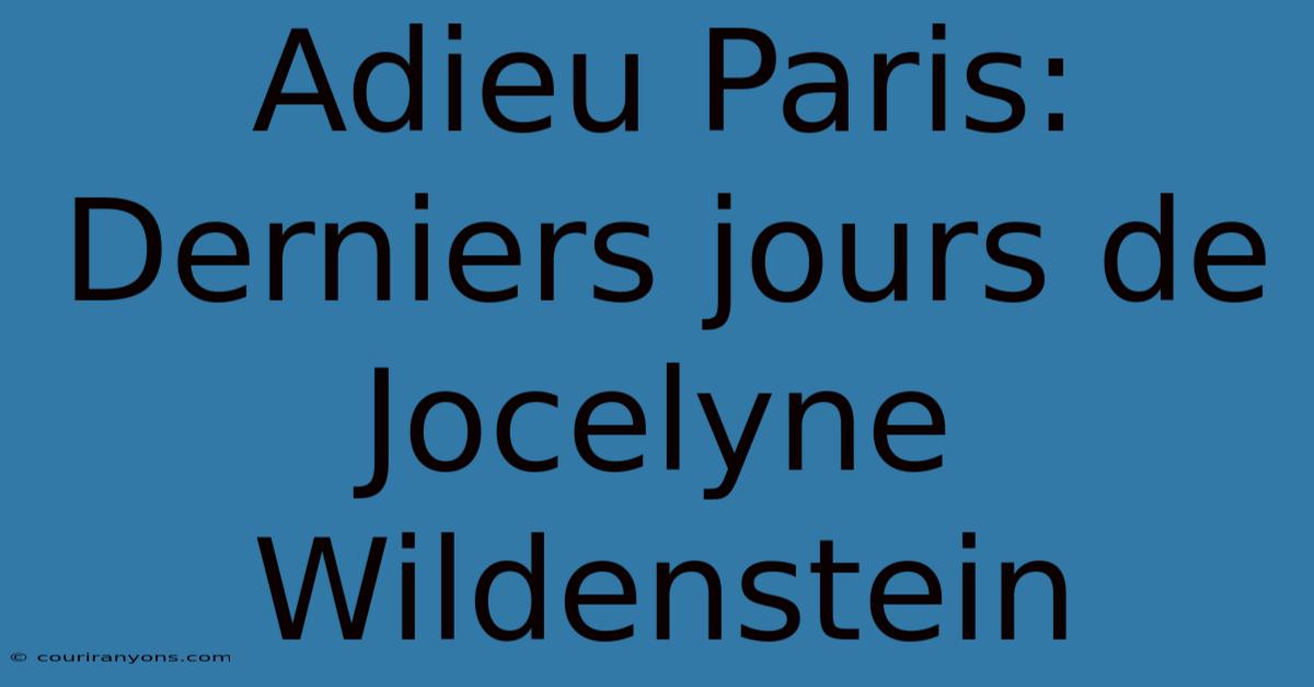 Adieu Paris:  Derniers Jours De Jocelyne Wildenstein