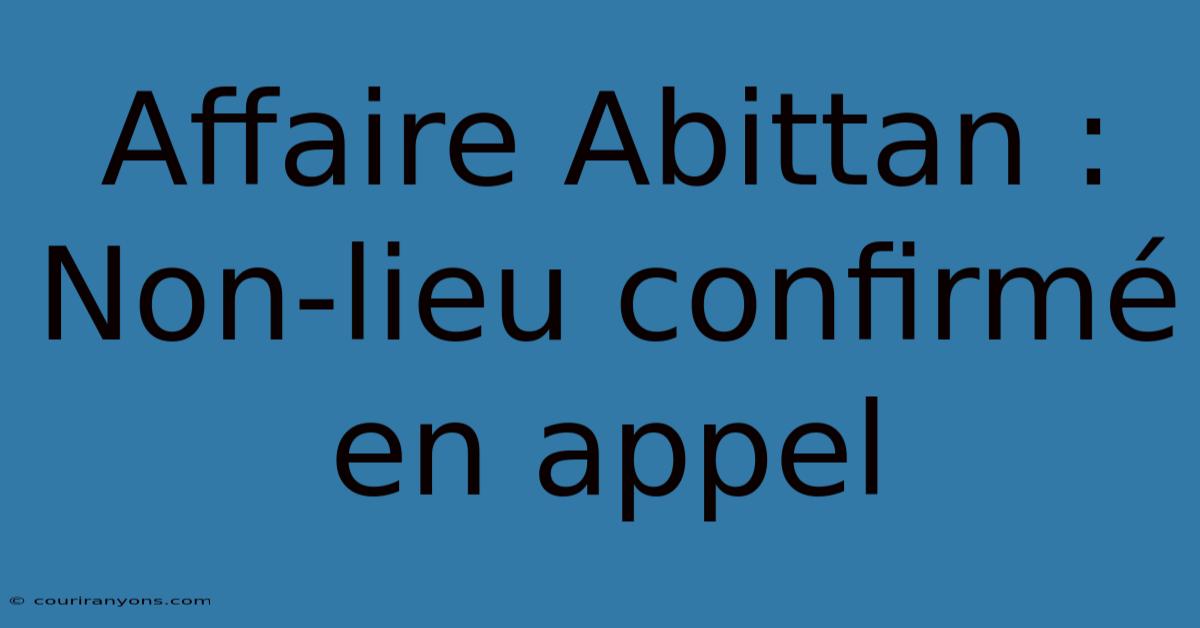 Affaire Abittan : Non-lieu Confirmé En Appel