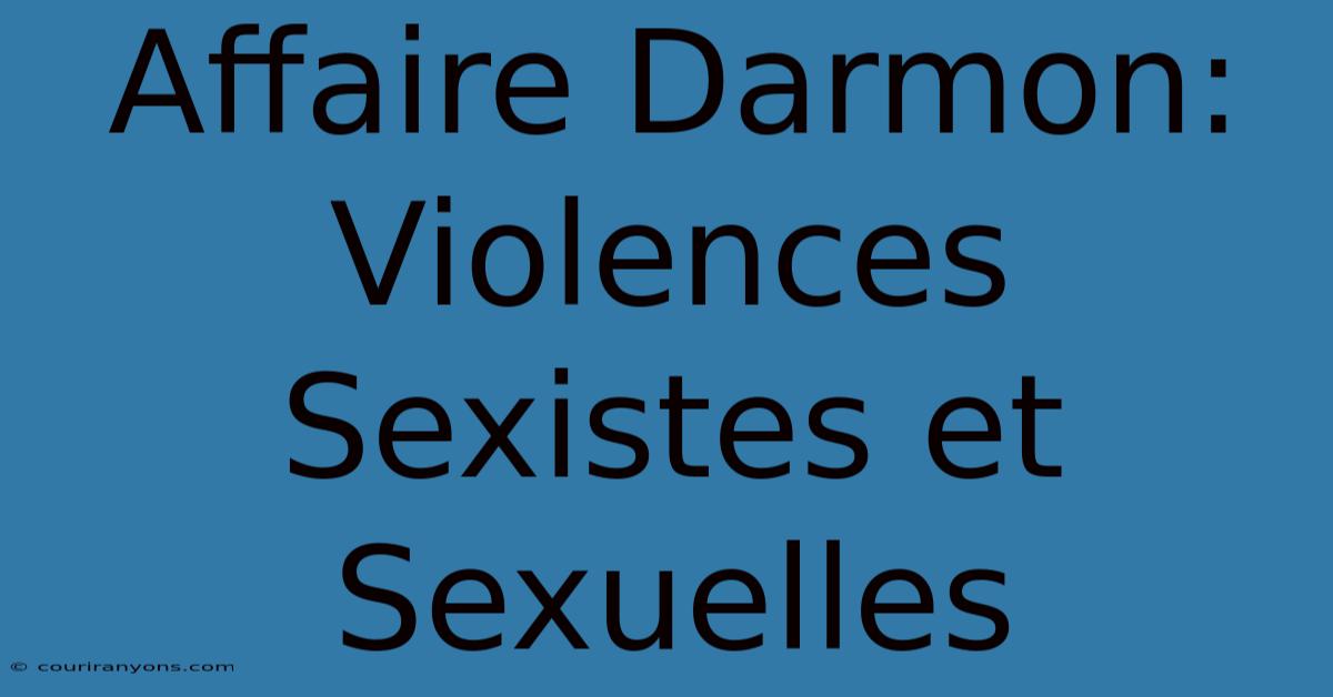 Affaire Darmon: Violences Sexistes Et Sexuelles