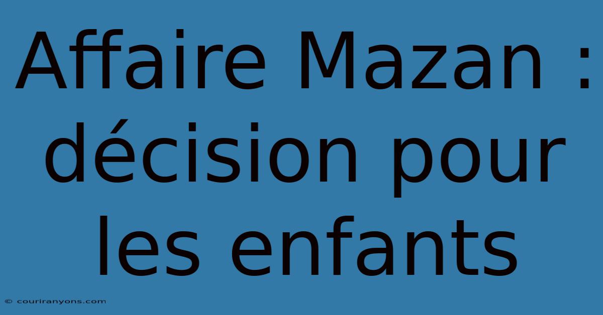 Affaire Mazan : Décision Pour Les Enfants