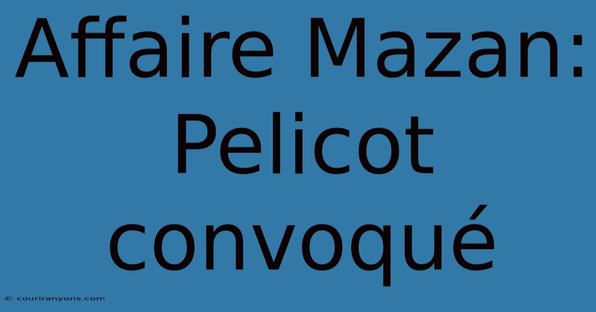 Affaire Mazan: Pelicot Convoqué