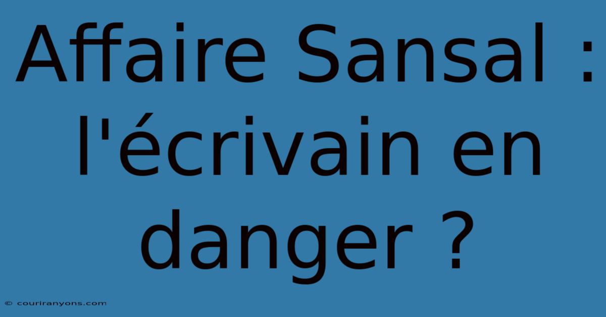 Affaire Sansal : L'écrivain En Danger ?