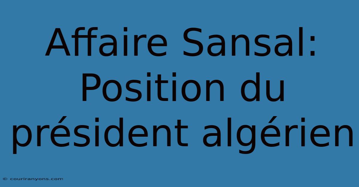 Affaire Sansal: Position Du Président Algérien