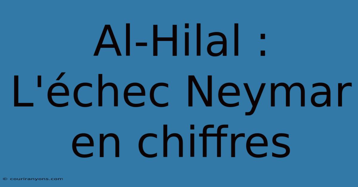 Al-Hilal : L'échec Neymar En Chiffres