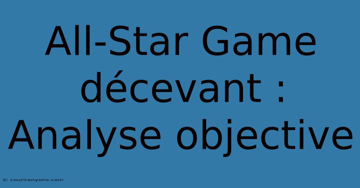 All-Star Game Décevant : Analyse Objective