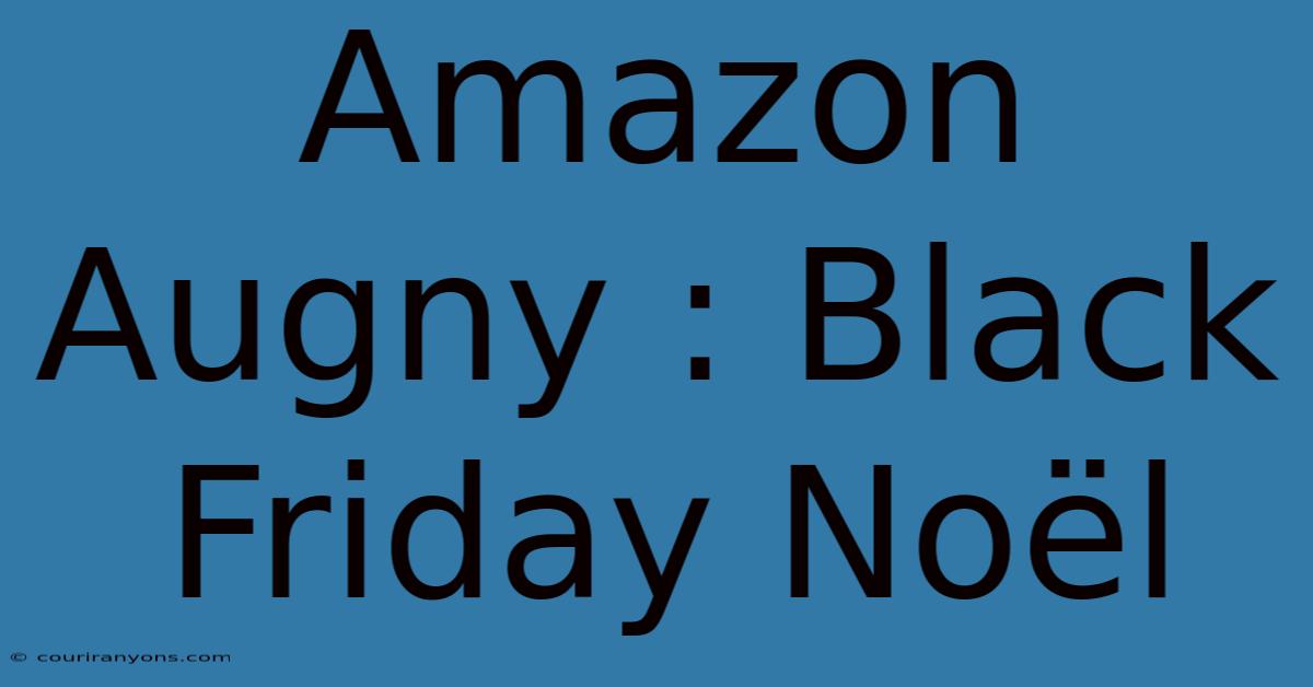 Amazon Augny : Black Friday Noël