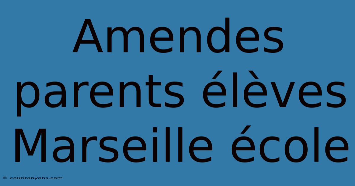 Amendes Parents Élèves Marseille École