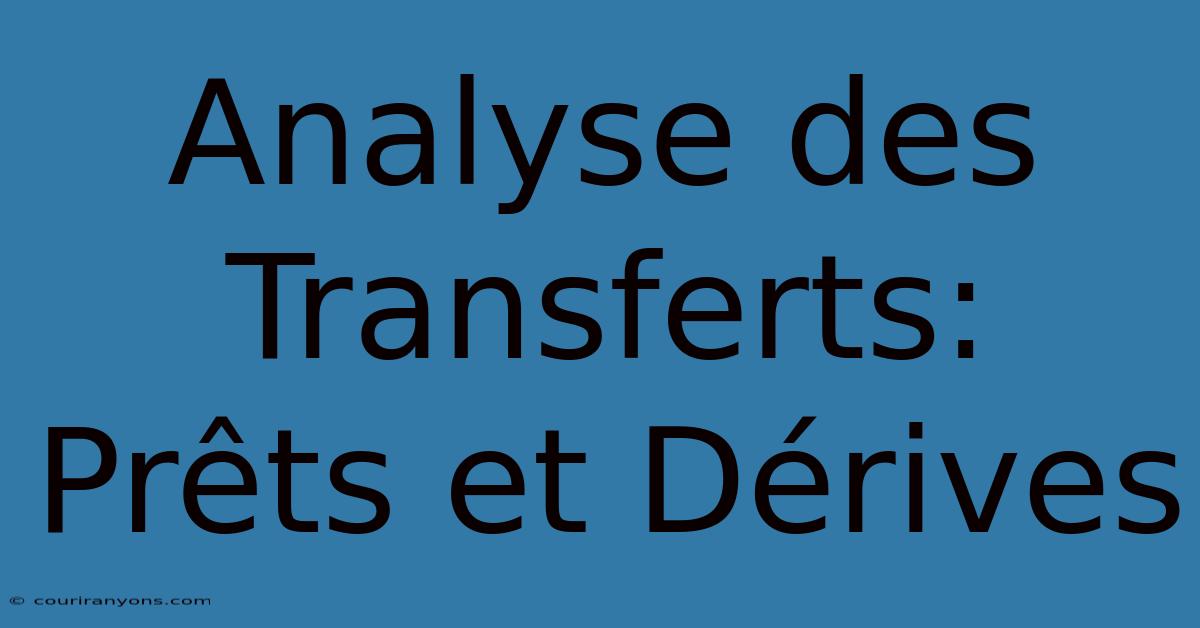 Analyse Des Transferts: Prêts Et Dérives