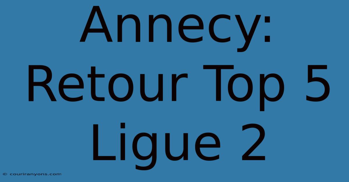 Annecy: Retour Top 5 Ligue 2