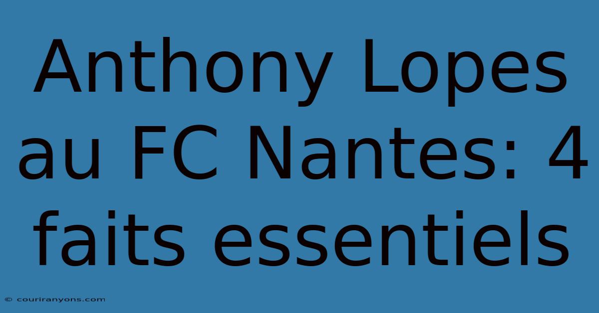 Anthony Lopes Au FC Nantes: 4 Faits Essentiels