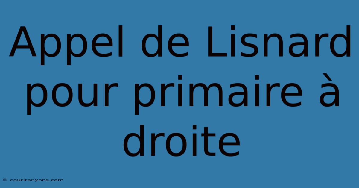 Appel De Lisnard Pour Primaire À Droite