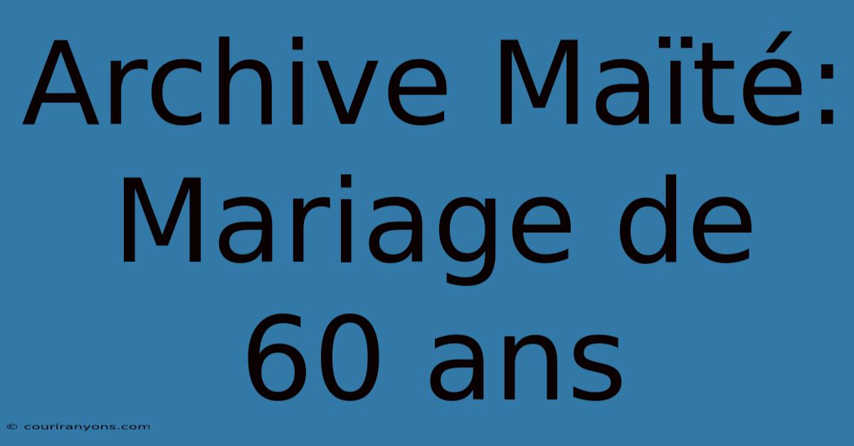 Archive Maïté: Mariage De 60 Ans