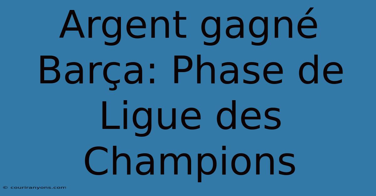 Argent Gagné Barça: Phase De Ligue Des Champions