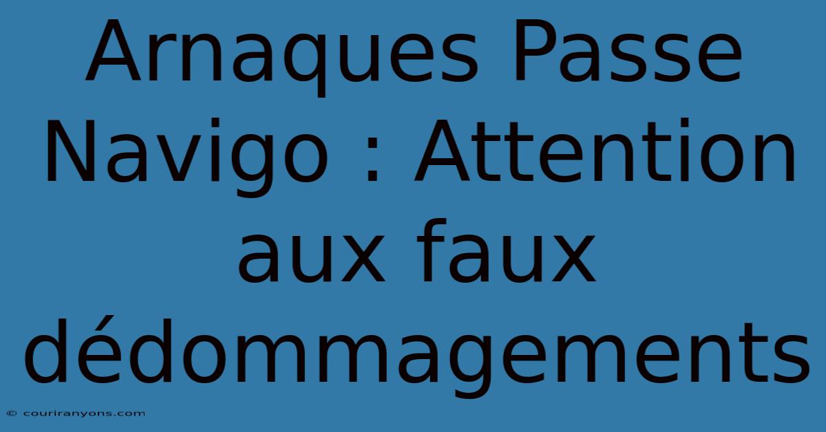 Arnaques Passe Navigo : Attention Aux Faux Dédommagements