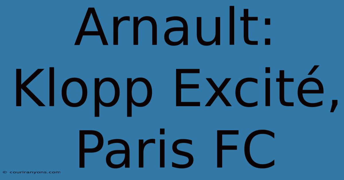 Arnault: Klopp Excité, Paris FC