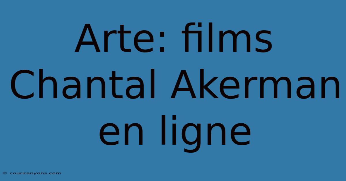 Arte: Films Chantal Akerman En Ligne