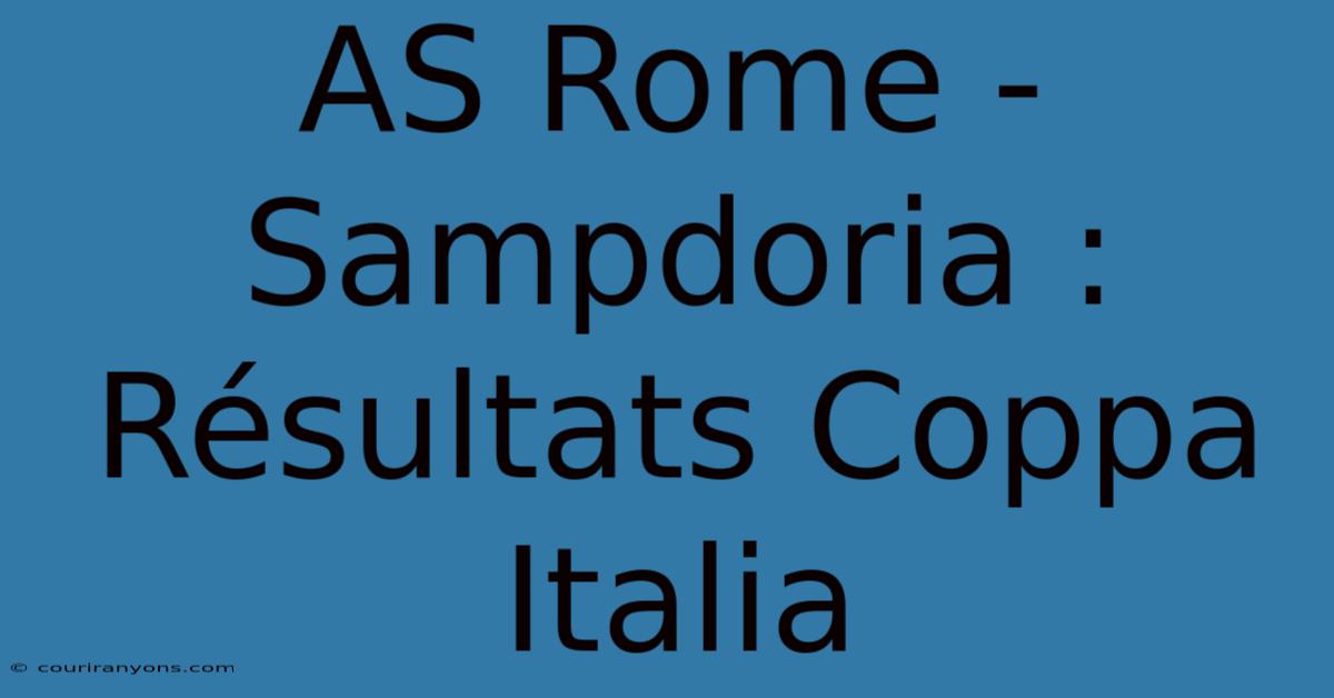 AS Rome - Sampdoria : Résultats Coppa Italia