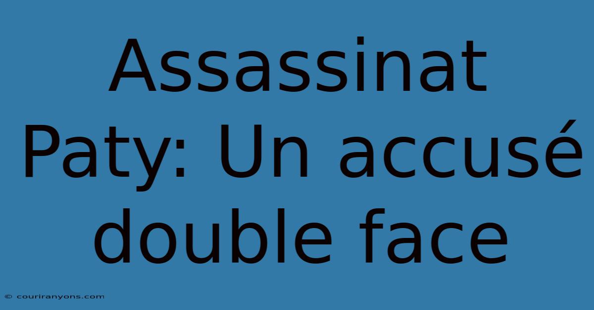 Assassinat Paty: Un Accusé Double Face