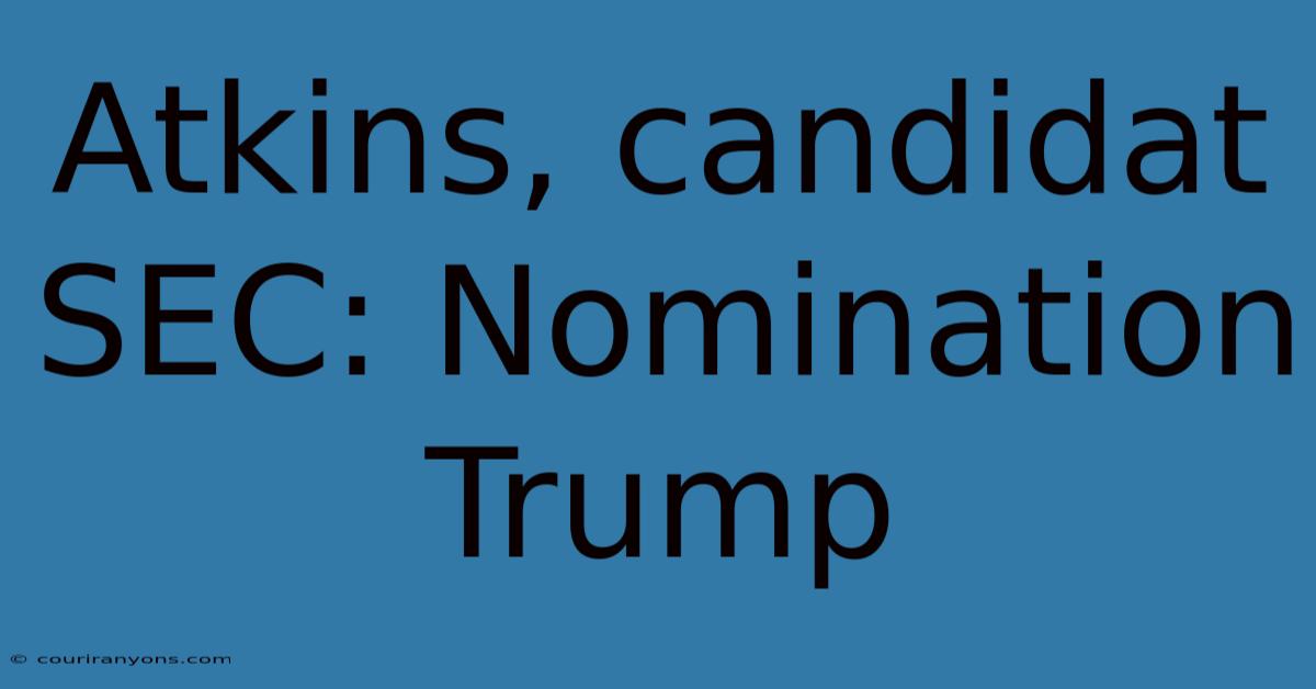 Atkins, Candidat SEC: Nomination Trump