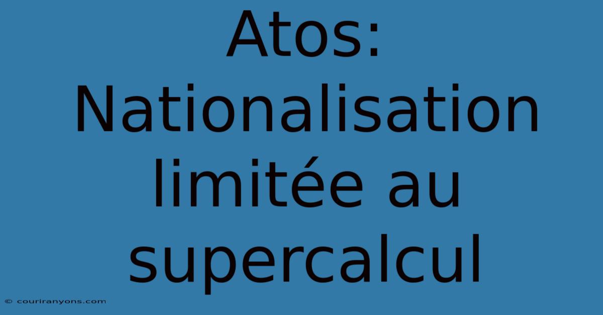 Atos: Nationalisation Limitée Au Supercalcul