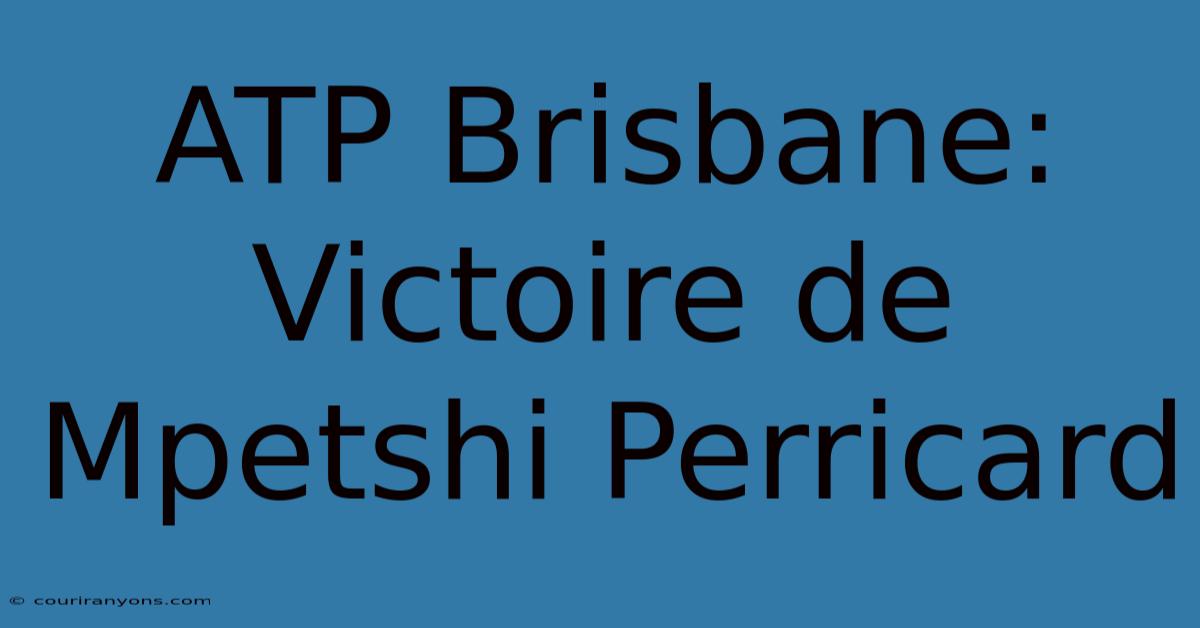 ATP Brisbane: Victoire De Mpetshi Perricard