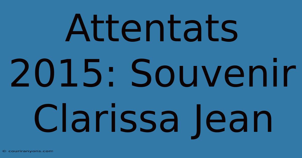 Attentats 2015: Souvenir Clarissa Jean