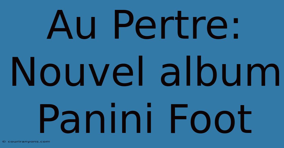 Au Pertre: Nouvel Album Panini Foot