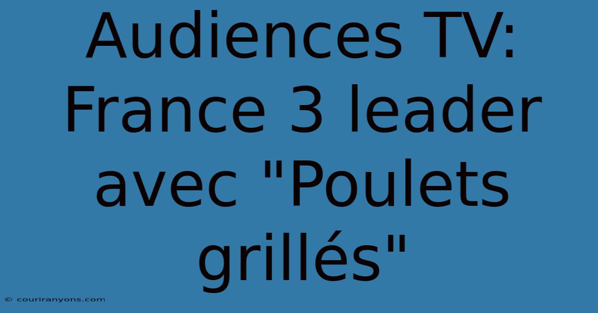 Audiences TV: France 3 Leader Avec 