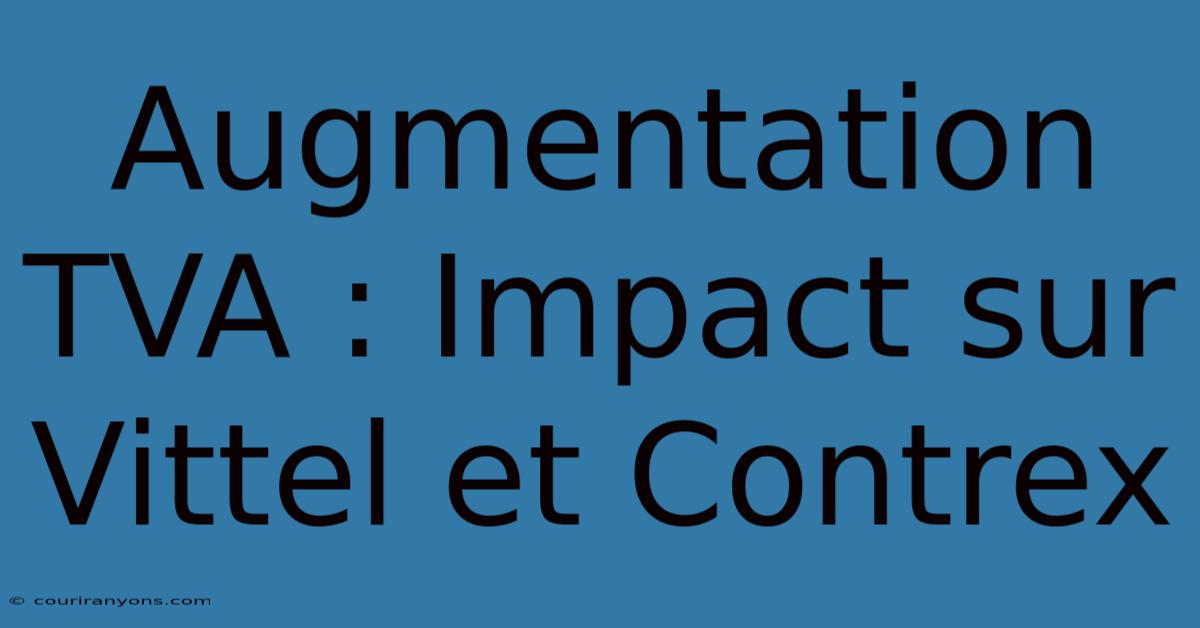 Augmentation TVA : Impact Sur Vittel Et Contrex