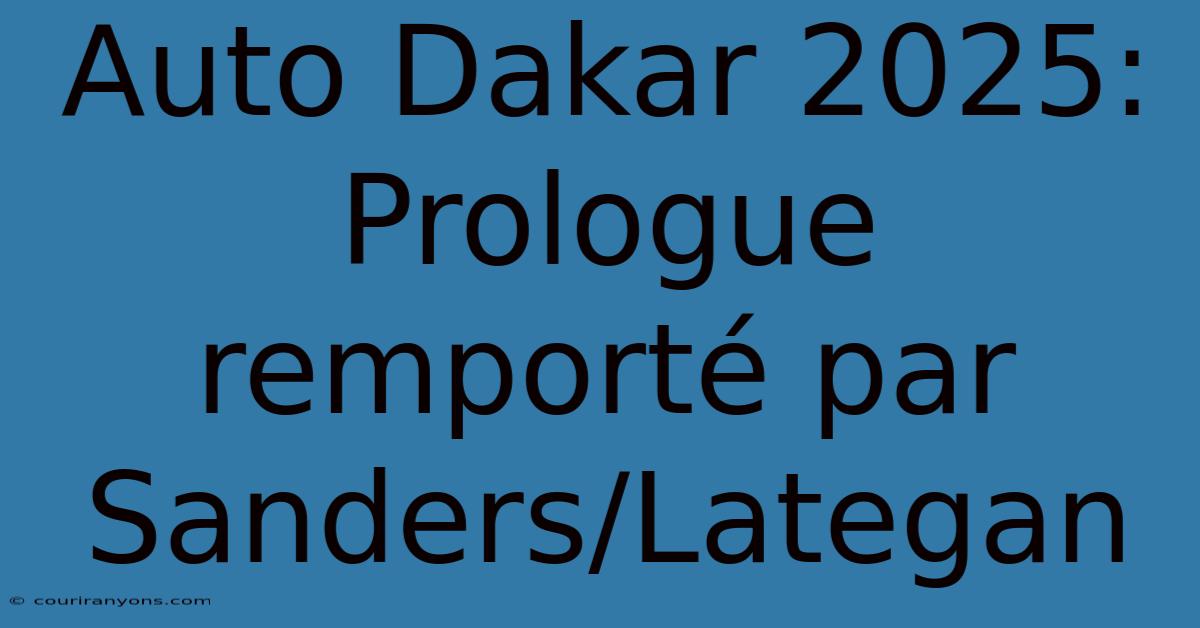 Auto Dakar 2025: Prologue Remporté Par Sanders/Lategan