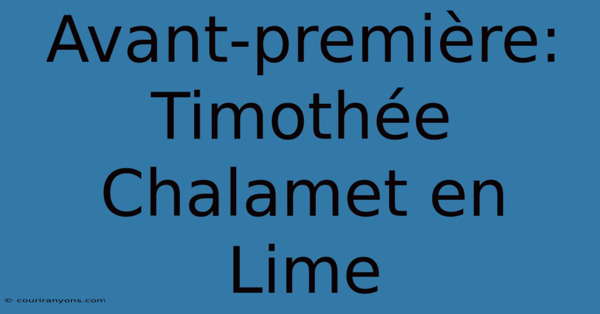 Avant-première: Timothée Chalamet En Lime