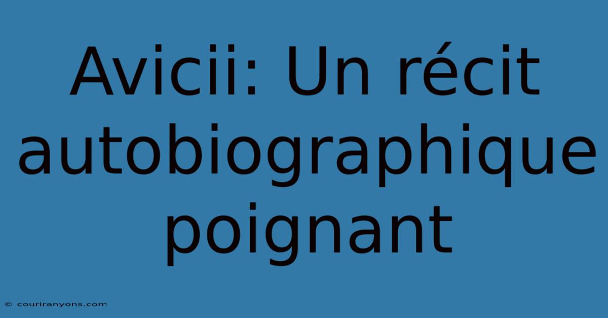 Avicii: Un Récit Autobiographique Poignant