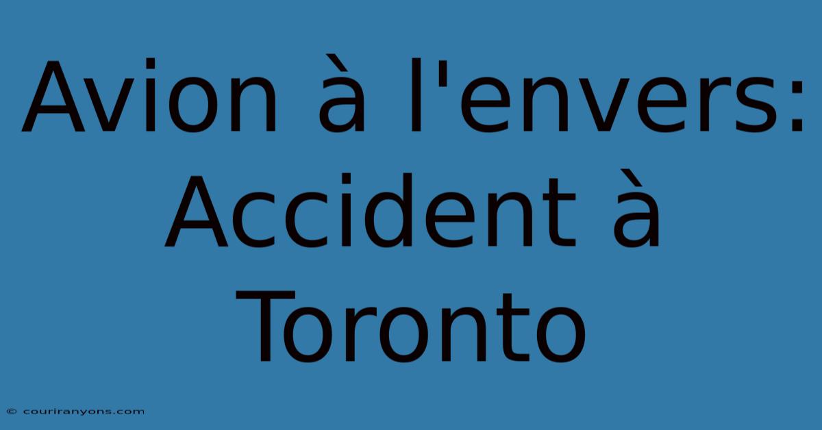 Avion À L'envers: Accident À Toronto