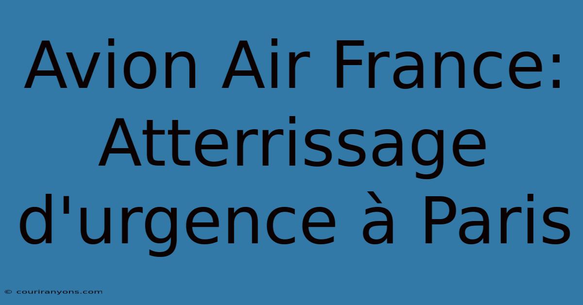 Avion Air France: Atterrissage D'urgence À Paris