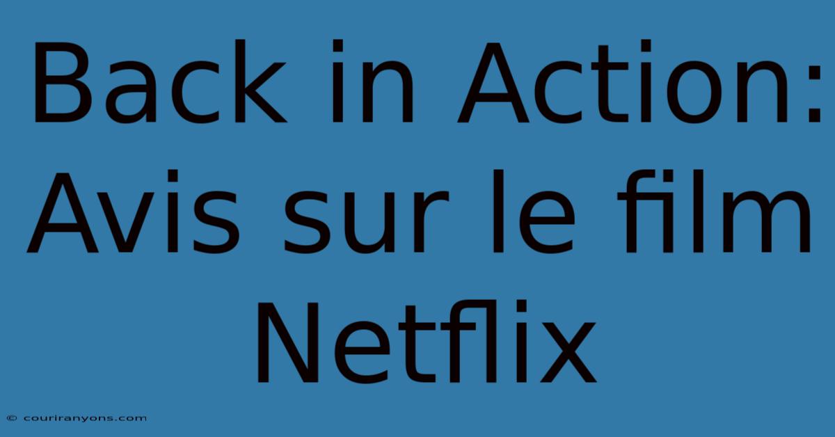 Back In Action: Avis Sur Le Film Netflix