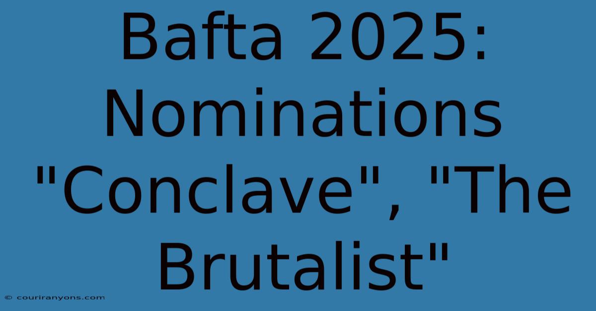 Bafta 2025: Nominations 