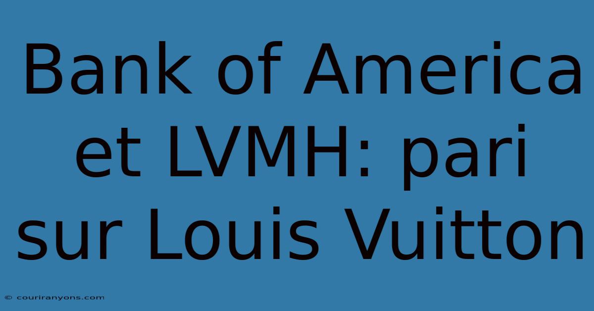 Bank Of America Et LVMH: Pari Sur Louis Vuitton