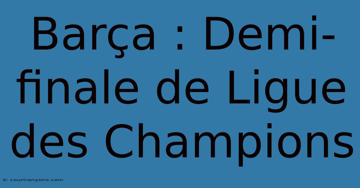 Barça : Demi-finale De Ligue Des Champions